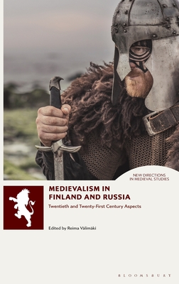 Medievalism in Finland and Russia: Twentieth- and Twenty-First Century Aspects