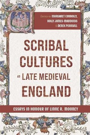 Scribal Cultures in Late Medieval England: Essays in Honour of Linne R. Mooney (York Manuscript and Early Print Studies, 3)