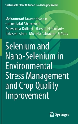 Selenium and Nano-Selenium in Environmental Stress Management and Crop Quality Improvement