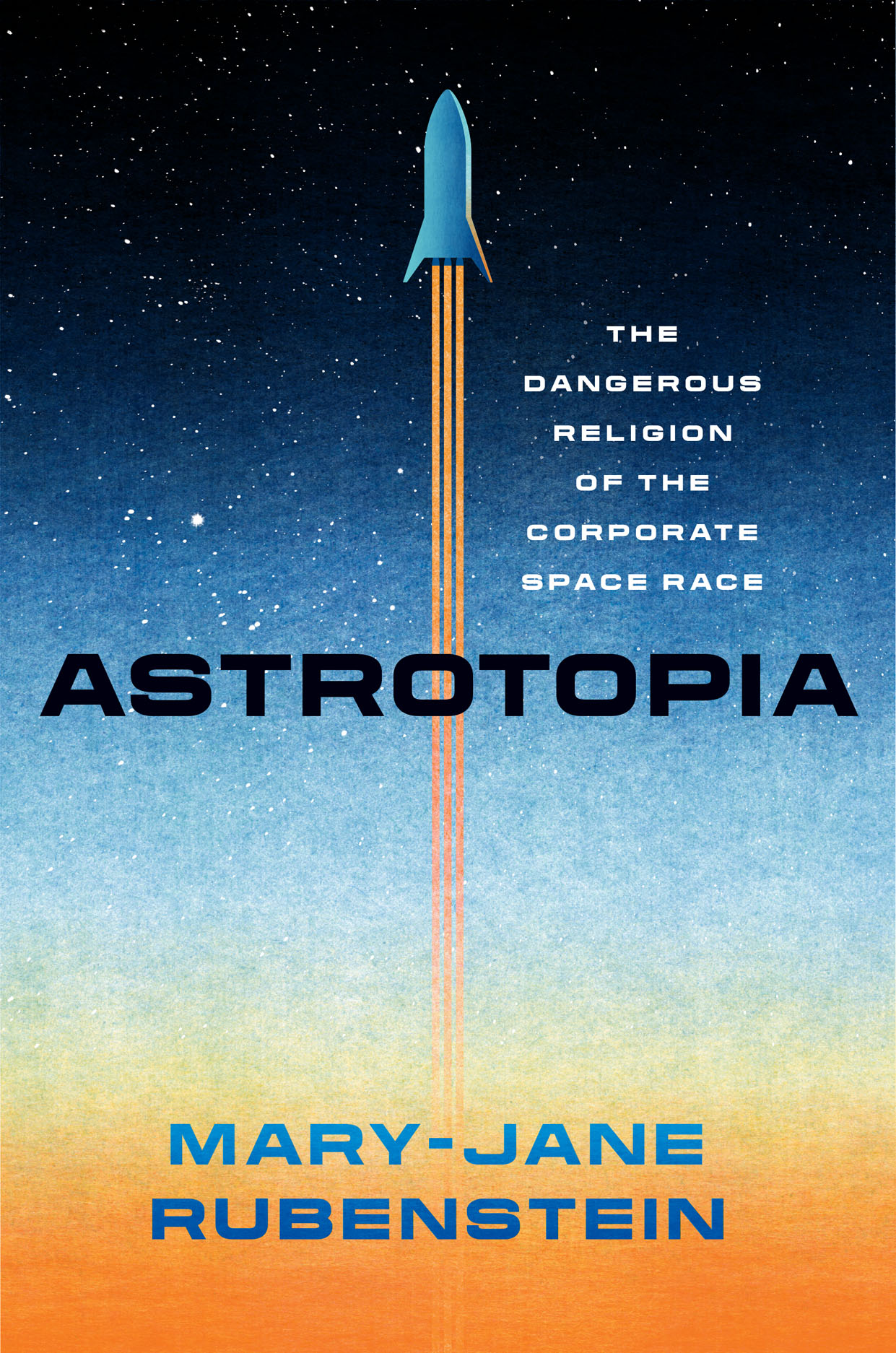 Full size book cover of Astrotopia: The Dangerous Religion of the Corporate Space Race}