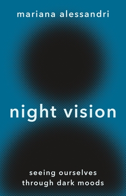 Full size book cover of Night Vision: Seeing Ourselves Through Dark Moods}