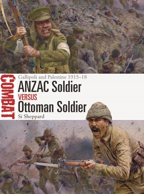 Full size book cover of ANZAC Soldier vs Ottoman Soldier: Gallipoli and Palestine 1915–18}