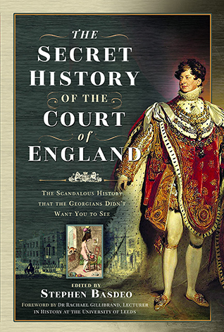 Full size book cover of The Secret History of the Court of England: The Scandalous History That the Georgians Didn't Want You to See}