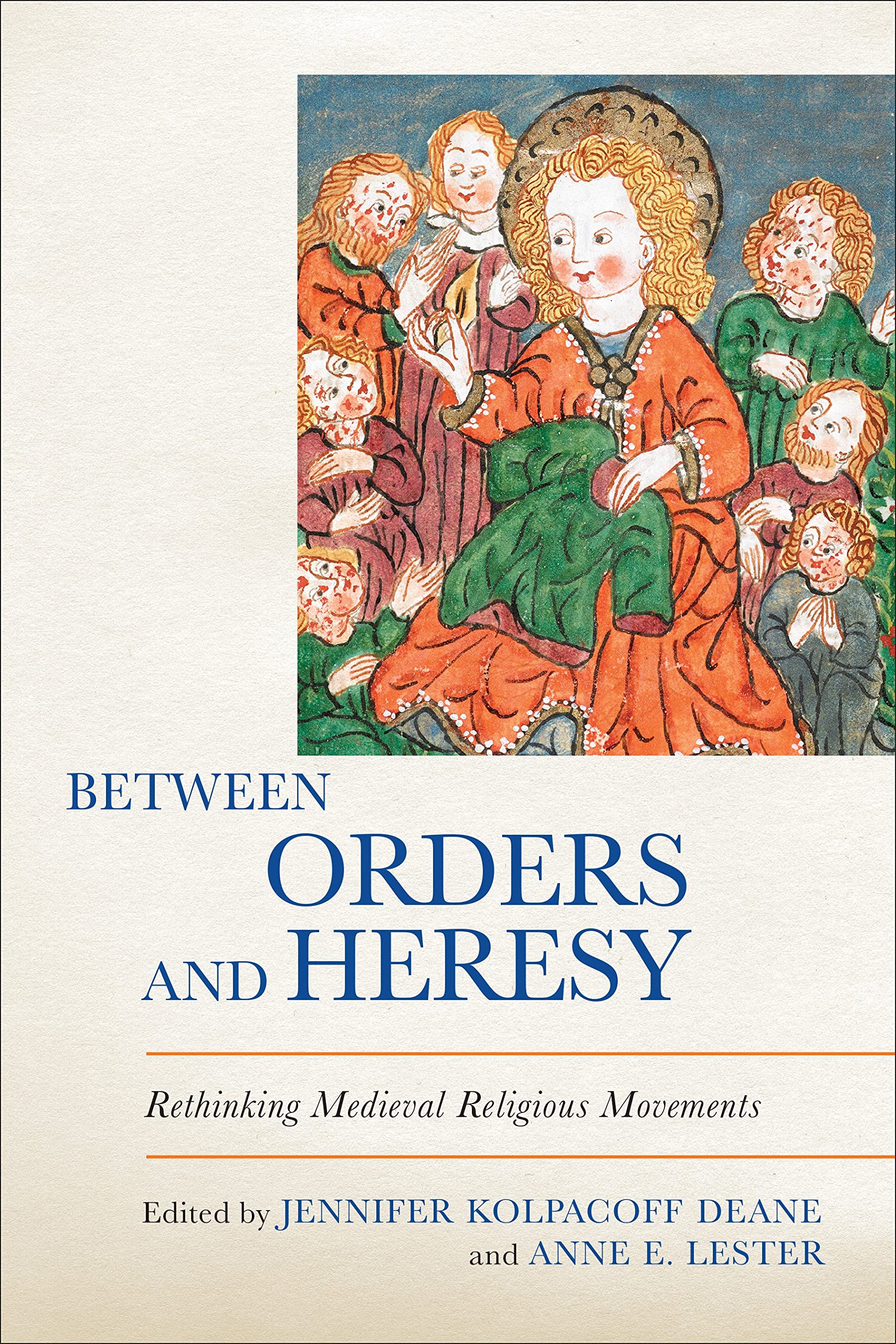 Full size book cover of Between Orders and Heresy: Rethinking Medieval Religious Movements}