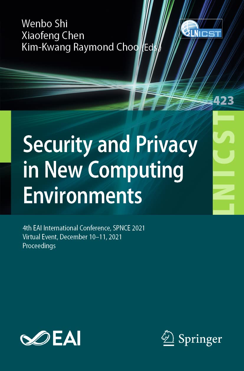 Full size book cover of Security and Privacy in New Computing Environments: 4th EAI International Conference, SPNCE 2021, Virtual Event, December 10-11, 2021, Proceedings ... and Telecommunications Engineering)}