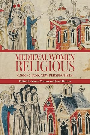 Medieval Women Religious, c. 800-c. 1500: New Perspectives