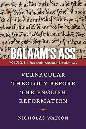 Balaam's Ass: Vernacular Theology Before the English Reformation: Volume 1: Frameworks, Arguments, English to 1250