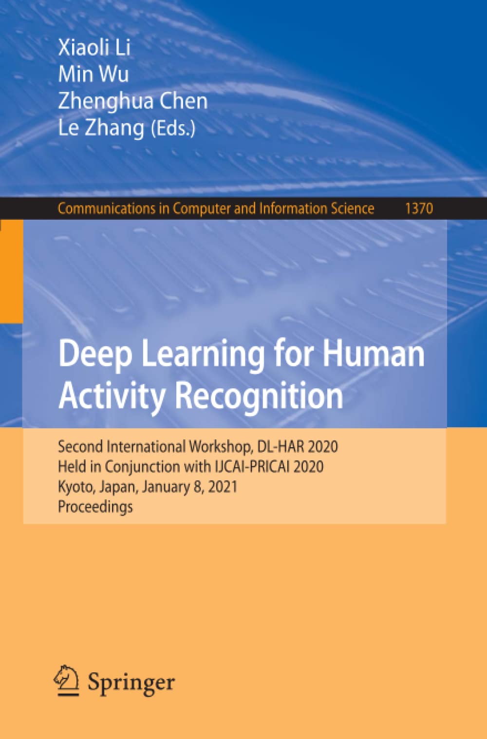 Deep Learning for Human Activity Recognition: Second International Workshop, DL-HAR 2020, Held in Conjunction with IJCAI-PRICAI 2020, Kyoto, Japan, ... in Computer and Information Science)