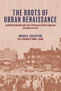 The Roots of Urban Renaissance: Gentrification and the Struggle over Harlem, Expanded Edition