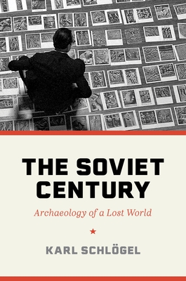 Full size book cover of The Soviet Century: Archaeology of a Lost World}