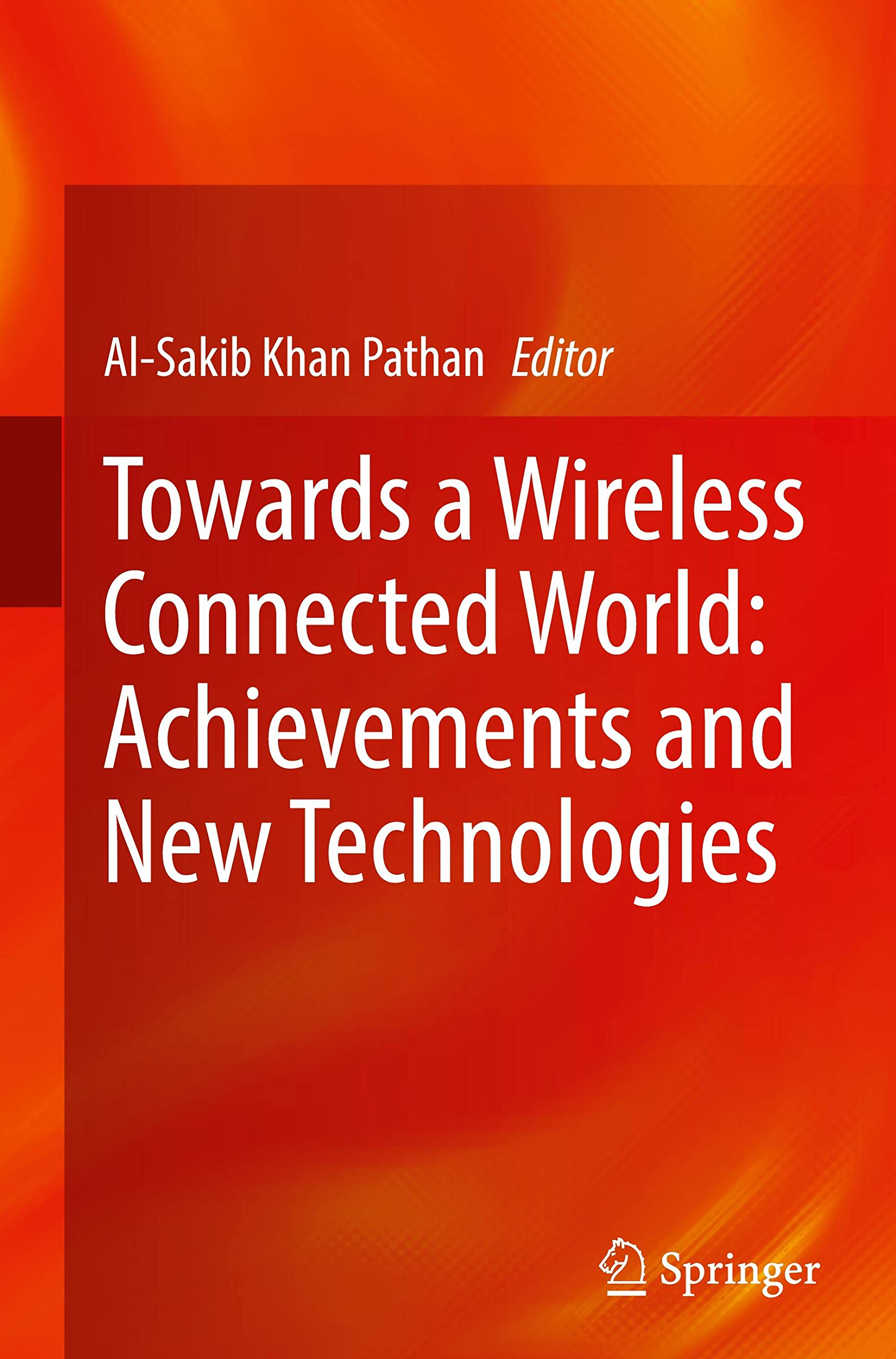 Towards a Wireless Connected World: Achievements and New Technologies