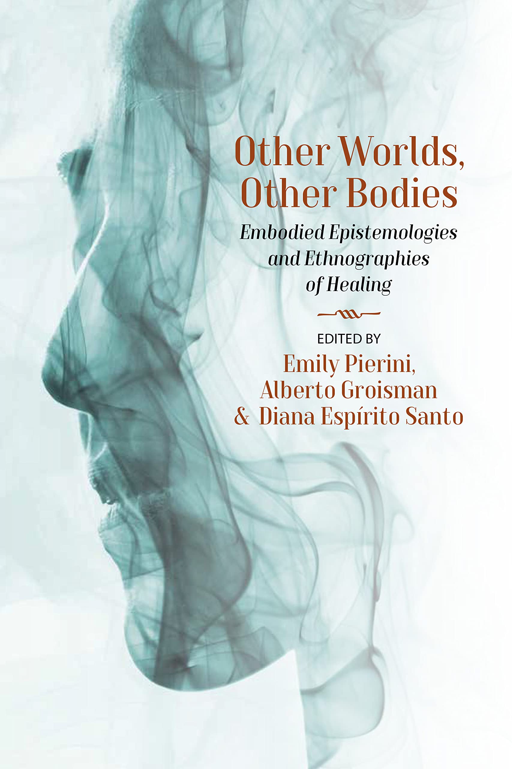 Full size book cover of Other Worlds, Other Bodies: Embodied Epistemologies and Ethnographies of Healing}