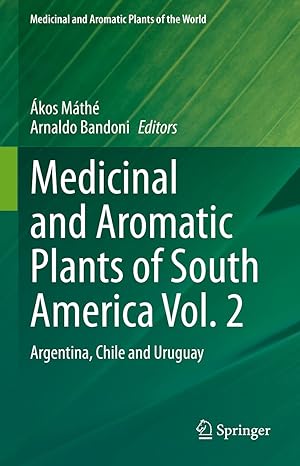 Medicinal and Aromatic Plants of South America Vol. 2: Argentina, Chile and Uruguay