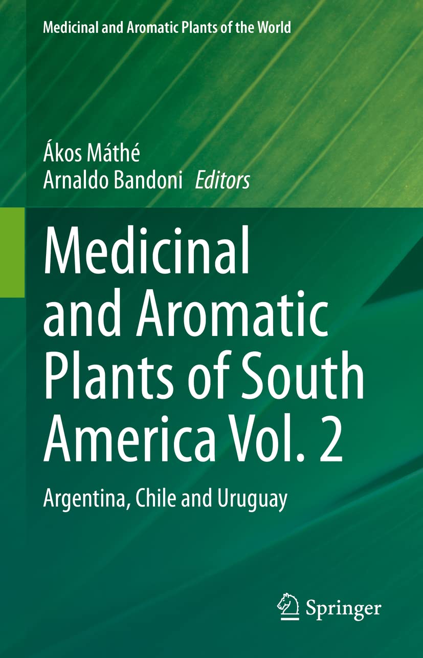 Medicinal and Aromatic Plants of South America Vol. 2: Argentina, Chile and Uruguay