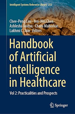 Handbook of Artificial Intelligence in Healthcare: Vol 2: Practicalities and Prospects