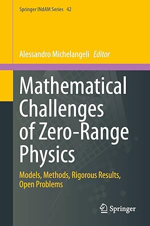 Mathematical Challenges of Zero-Range Physics: Models, Methods, Rigorous Results, Open Problems