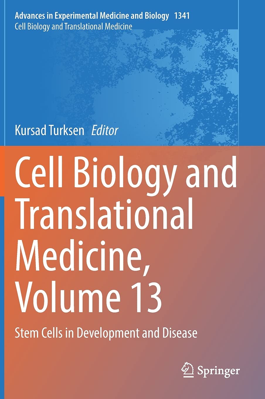 Cell Biology and Translational Medicine, Volume 13: Stem Cells in Development and Disease