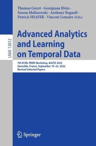 Full size book cover of Advanced Analytics and Learning on Temporal Data: 7th ECML PKDD Workshop, AALTD 2022, Grenoble, France, September 19–23, 2022, Revised Selected Papers}