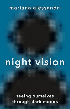 Night Vision: Seeing Ourselves through Dark Moods