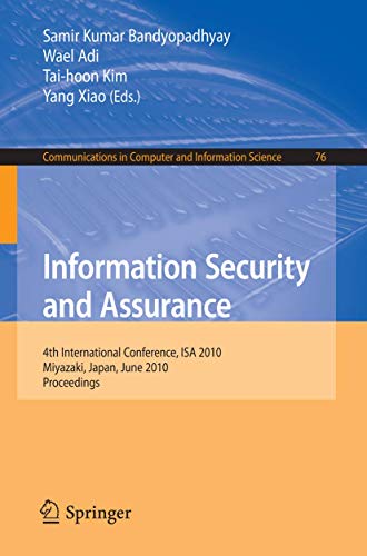 Full size book cover of Information Security and Assurance: 4th International Conference, ISA 2010, Miyazaki, Japan, June 23-25, 2010, Proceedings}