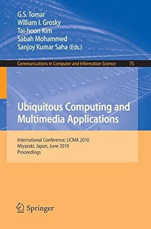 Ubiquitous Computing and Multimedia Applications: International Conference, UCMA 2010, Miyazaki, Japan, June 23-25, 2010. Proceedings