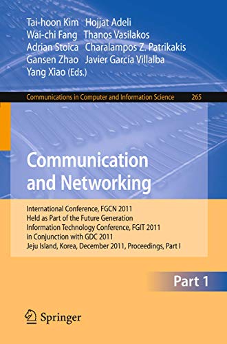 Full size book cover of Communication and Networking: International Conference, FGCN 2011, Held as Part of the Future Generation Information Technology Conference, FGIT 2011, ... in Computer and Information Science, 265)}