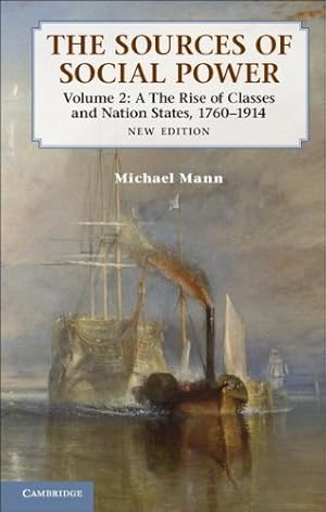 The Sources of Social Power: Volume 2, The Rise of Classes and Nation-States, 1760–1914