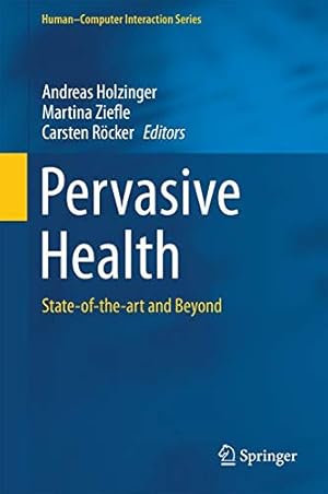 Pervasive Health: State-Of-The-Art and Beyond