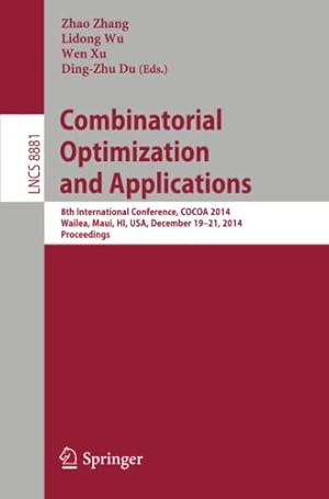 Combinatorial Optimization and Applications: 8th International Conference, COCOA 2014, Wailea, Maui, HI, USA, December 19-21, 2014, Proceedings