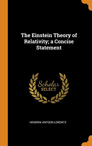 The Einstein Theory of Relativity; A Concise Statement