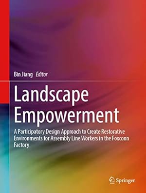 Landscape Empowerment: A Participatory Design Approach to Create Restorative Environments for Assembly Line Workers in the Foxconn Factory