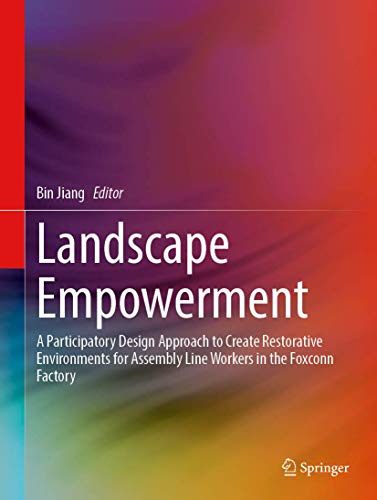 Full size book cover of Landscape Empowerment: A Participatory Design Approach to Create Restorative Environments for Assembly Line Workers in the Foxconn Factory}