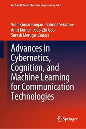 Advances in Cybernetics, Cognition, and Machine Learning for Communication Technologies