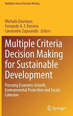 Multiple Criteria Decision Making for Sustainable Development: Pursuing Economic Growth, Environmental Protection and Social Cohesion