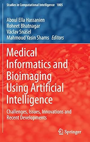 Medical Informatics and Bioimaging Using Artificial Intelligence: Challenges, Issues, Innovations and Recent Developments