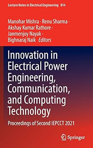 Innovation in Electrical Power Engineering, Communication, and Computing Technology: Proceedings of Second IEPCCT 2021