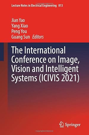 The International Conference on Image, Vision and Intelligent Systems (ICIVIS 2021)