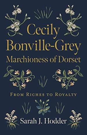 Cecily Bonville-Grey - Marchioness of Dorset: From Riches to Royalty