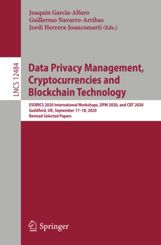 Full size book cover of Data Privacy Management, Cryptocurrencies and Blockchain Technology: ESORICS 2020 International Workshops, DPM 2020 and CBT 2020, Guildford, UK, ... Selected Papers}