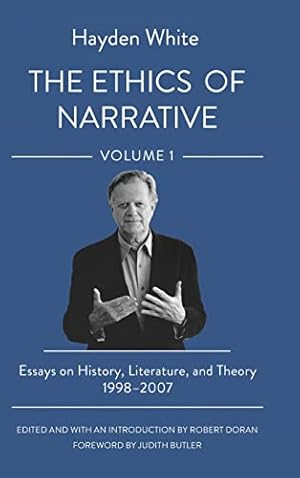 The Ethics of Narrative: Essays on History, Literature, and Theory, 1998–2007