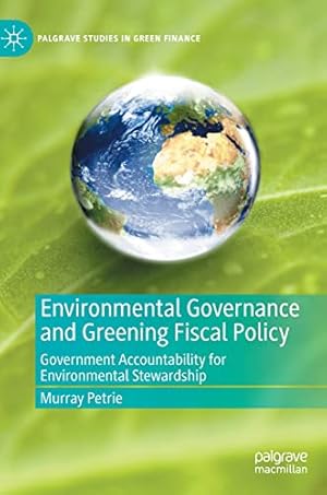 Book cover of Environmental Governance and Greening Fiscal Policy: Government Accountability for Environmental Stewardship}