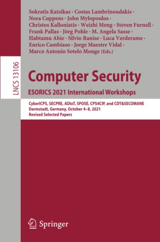 Full size book cover of Computer Security. ESORICS 2021 International Workshops: CyberICPS, SECPRE, ADIoT, SPOSE, CPS4CIP, and CDT&SECOMANE, Darmstadt, Germany, October 4–8, ... Selected Papers}