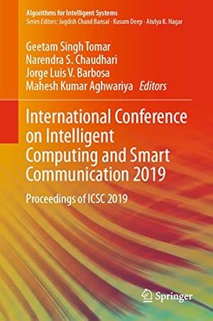 International Conference on Intelligent Computing and Smart Communication 2019: Proceedings of ICSC 2019