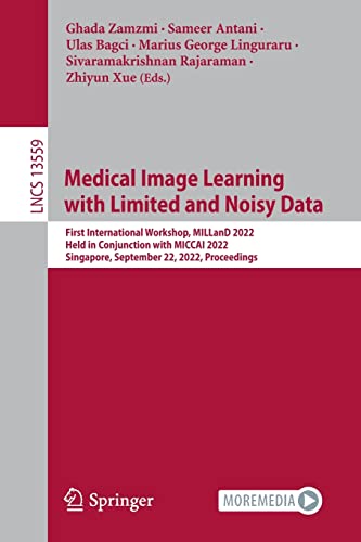 Full size book cover of Medical Image Learning with Limited and Noisy Data: First International Workshop, MILLanD 2022, Held in Conjunction with MICCAI 2022, Singapore, ...}