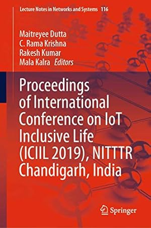 Proceedings of International Conference on IoT Inclusive Life (ICIIL 2019), NITTTR Chandigarh, India