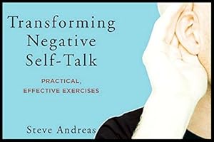 Transforming Negative Self-Talk: Simple Exercises to Focus on the Positive