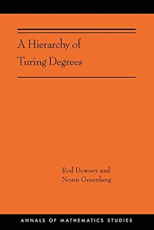 A Hierarchy of Turing Degrees: A Transfinite Hierarchy of Lowness Notions in the Computably Enumerable Degrees, Unifying Classes, and Natural Definability: ... (AMS-206)