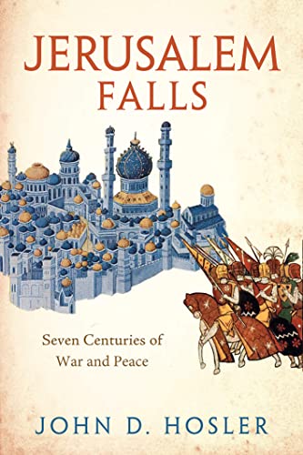 Full size book cover of Jerusalem Falls: Seven Centuries of War and Peace}