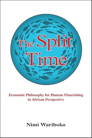 The Split Time: Economic Philosophy for Human Flourishing in African Perspective