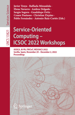 Full size book cover of Service-Oriented Computing – ICSOC 2022 Workshops: ASOCA, AI-PA, FMCIoT, WESOACS 2022, Sevilla, Spain, November 29 – December 2, 2022 Proceedings}